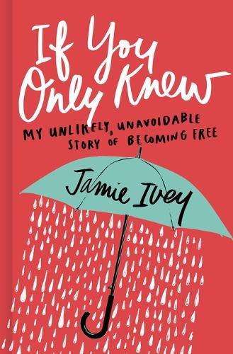 Cover image for If You Only Knew: My Unlikely, Unavoidable Story of Becoming Free