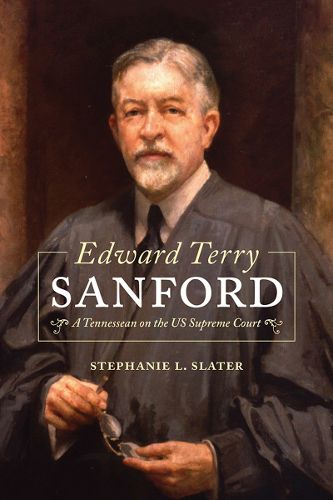 Cover image for Edward Terry Sanford: A Tennessean on the US Supreme Court