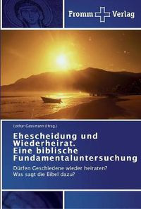 Cover image for Ehescheidung und Wiederheirat. Eine biblische Fundamentaluntersuchung