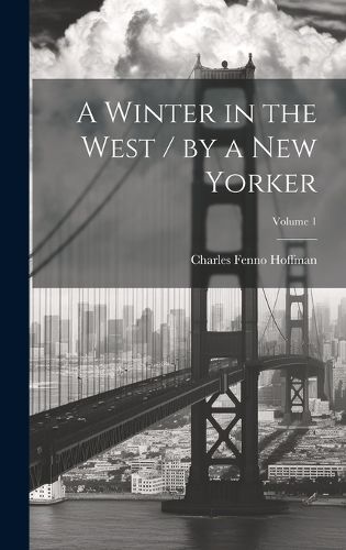 Cover image for A Winter in the West / by a New Yorker; Volume 1