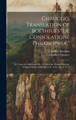 Chaucer's Translation of Boethius's "De Consolatione Philosophiae."