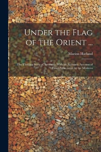 Cover image for Under the Flag of the Orient ...