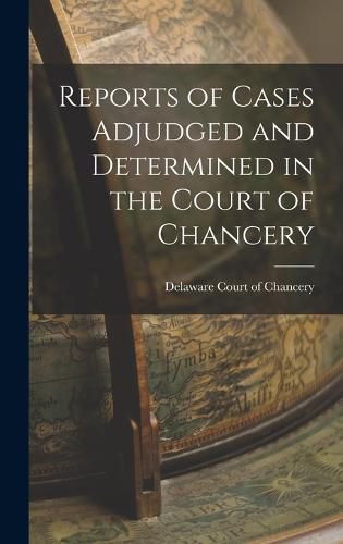 Cover image for Reports of Cases Adjudged and Determined in the Court of Chancery