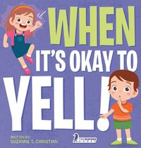 Cover image for When It's Okay to YELL!