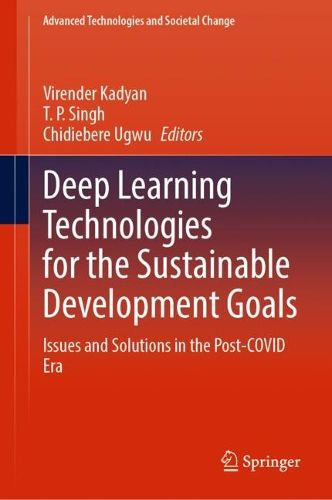 Cover image for Deep Learning Technologies for the Sustainable Development Goals: Issues and Solutions in the Post-COVID Era