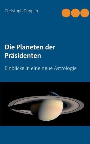 Cover image for Die Planeten der Prasidenten: Einblicke in eine neue Astrologie