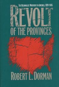 Cover image for Revolt of the Provinces: The Regionalist Movement in America, 1920-1945