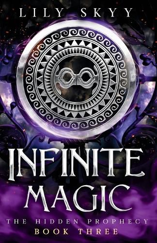 Cover image for Infinite Magic: The Hidden Prophecy Series Book 3