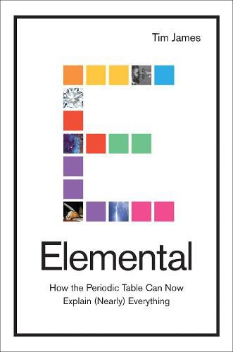 Cover image for Elemental: How the Periodic Table Can Now Explain (Nearly) Everything