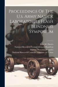 Cover image for Proceedings Of The U.s. Army Natick Laboratories Flash Blindness Symposium