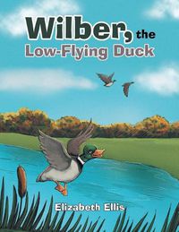 Cover image for Wilber, the Low-Flying Duck