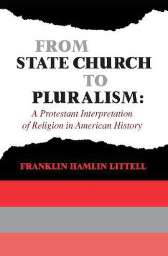 Cover image for From State Church to Pluralism: A Protestant Interpretation of Religion in American History