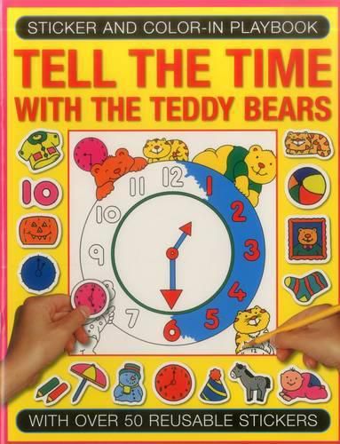 Cover image for Sticker and Colour-in Playbook: Tell the Time with Teddy Bears: With Over 50 Reusable Stickers