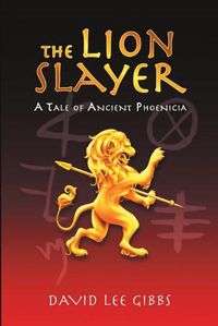 Cover image for The Lion Slayer: A Tale of Ancient Phoenicia