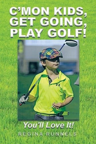 Cover image for C'Mon Kids, Get Going, Play Golf!