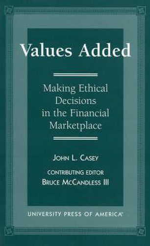 Cover image for Values Added: Making Ethical Decisions in the Financial Marketplace