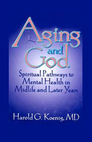 Cover image for Aging and God: Spiritual Pathways to Mental Health in Midlife and Later Years