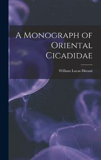 Cover image for A Monograph of Oriental Cicadidae