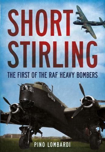 Cover image for Short Stirling: The First of the RAF Heavy Bombers