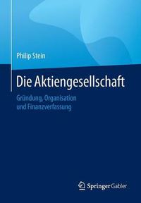 Cover image for Die Aktiengesellschaft: Grundung, Organisation, Finanzverfassung