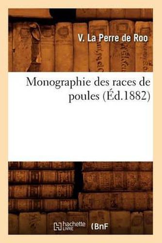 Cover image for Monographie Des Races de Poules (Ed.1882)