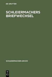 Cover image for Schleiermachers Briefwechsel: (Verzeichnis) Nebst Einer Liste Seiner Vorlesungen