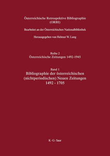 Cover image for OEsterreichische Retrospektive Bibliographie, Band 1, Bibliographie der oesterreichischen (nichtperiodischen) Neuen Zeitungen 1492-1705