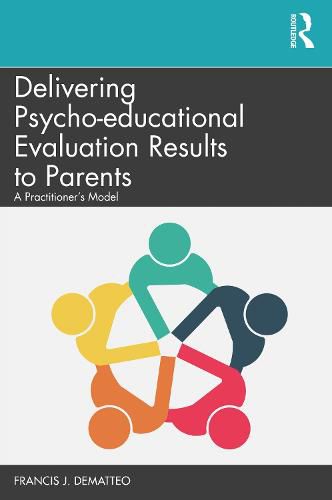 Cover image for Delivering Psycho-educational Evaluation Results to Parents: A Practitioner's Model