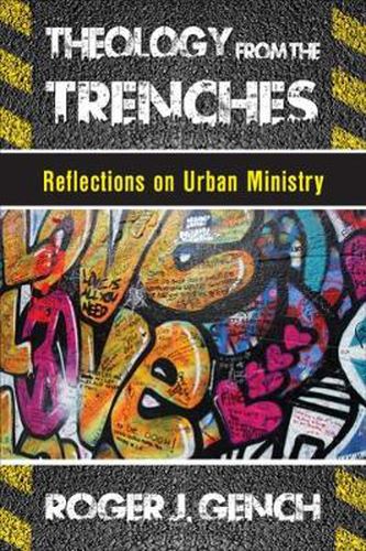 Cover image for Theology from the Trenches: Reflections on Urban Ministry