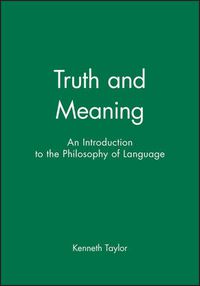 Cover image for Truth and Meaning: Introduction to the Philosophy of Language