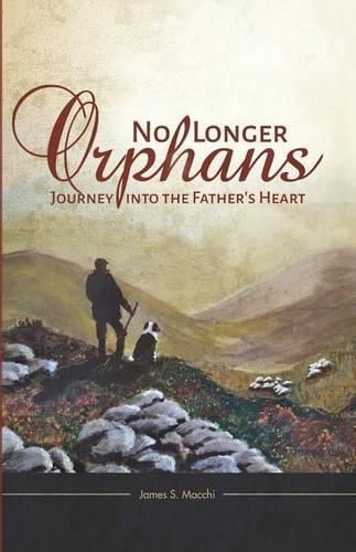 Cover image for No Longer Orphans: Journey into the Father's Heart