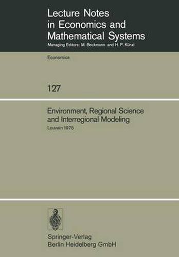 Cover image for Environment, Regional Science and Interregional Modeling: Proceedings of the International Conference on Regional Science, Energy and Environment II, Louvain, May 1975