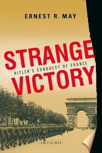 Cover image for Strange Victory: Hitler's Conquest of France