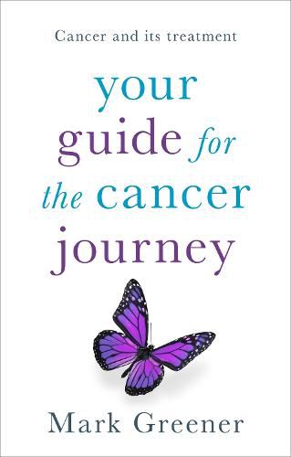 Cover image for Your Guide for the Cancer Journey: Cancer And Its Treatment