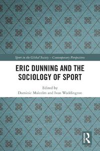 Cover image for Eric Dunning and the Sociology of Sport