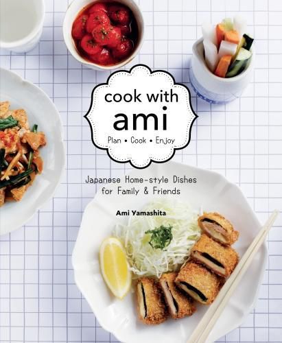 Cover image for Cook with Ami: Japanese Home-Style Dishes for Family & Friends