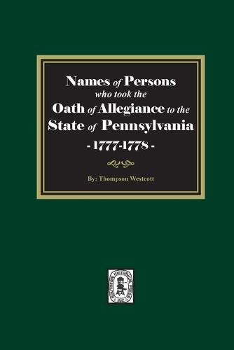 Cover image for Names of Persons who took the Oath of Allegiance to the State of Pennsylvania between the years 1777 and 1789