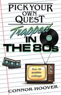 Cover image for Pick Your Own Quest: Trapped in the 80s