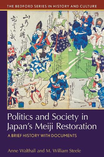 Politics and Society in Japan's Meiji Restoration: A Brief History with Documents