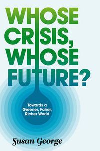 Cover image for Whose Crisis, Whose Future?