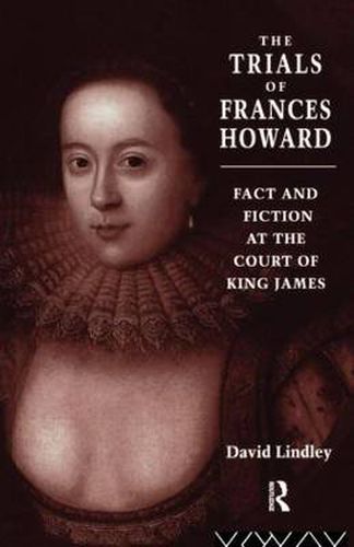 Cover image for The Trials of Frances Howard: Fact and Fiction at the Court of King James