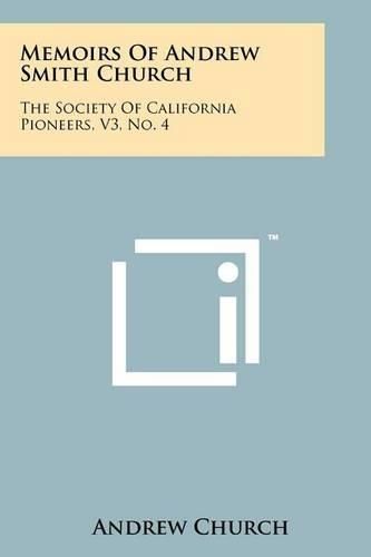 Cover image for Memoirs of Andrew Smith Church: The Society of California Pioneers, V3, No. 4