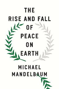 Cover image for The Rise and Fall of Peace on Earth