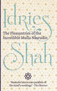 Cover image for The Pleasantries of the Incredible Mulla Nasrudin