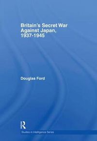 Cover image for Britain's Secret War against Japan, 1937-1945