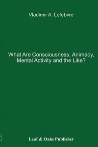 Cover image for What Are Consciousness, Animacy, Mental Activity and the Like?