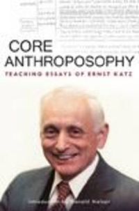 Cover image for Core Anthroposophy: Teaching Essays of Ernst Katz