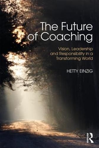 Cover image for The Future of Coaching: Vision, Leadership and Responsibility in a Transforming World