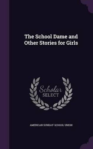 Cover image for The School Dame and Other Stories for Girls