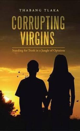 Cover image for Corrupting Virgins: Standing for Truth in a Jungle of Opinions